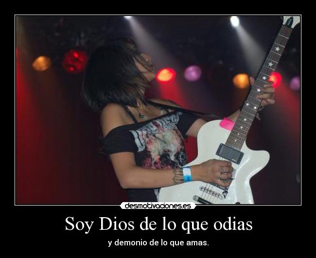 Soy Dios de lo que odias -