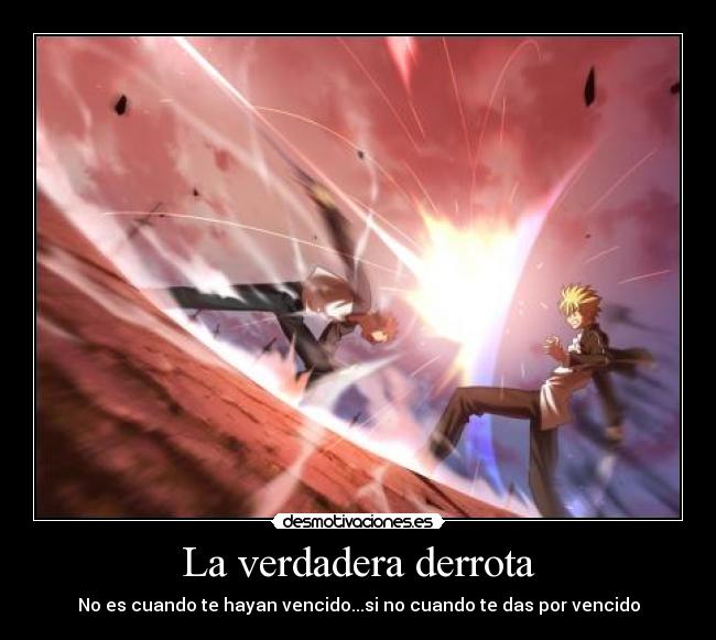 La verdadera derrota - No es cuando te hayan vencido...si no cuando te das por vencido