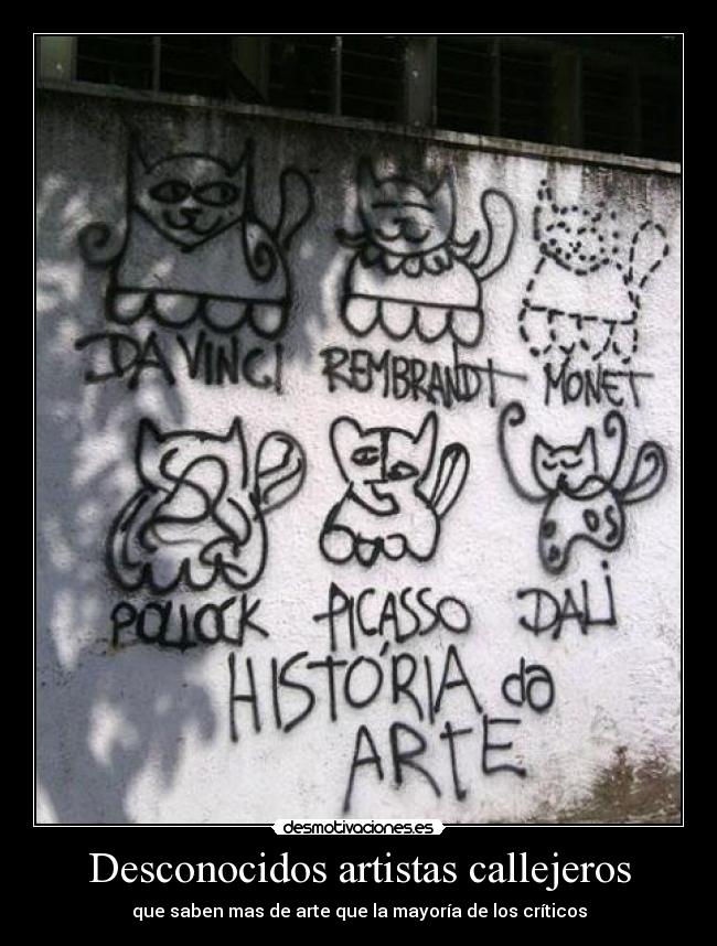 Desconocidos artistas callejeros - que saben mas de arte que la mayoría de los críticos