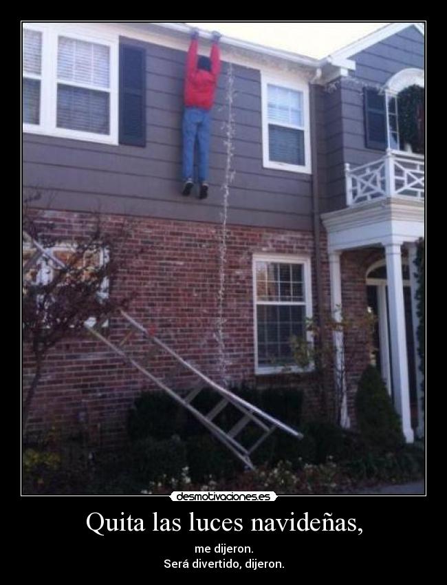 Quita las luces navideñas, -