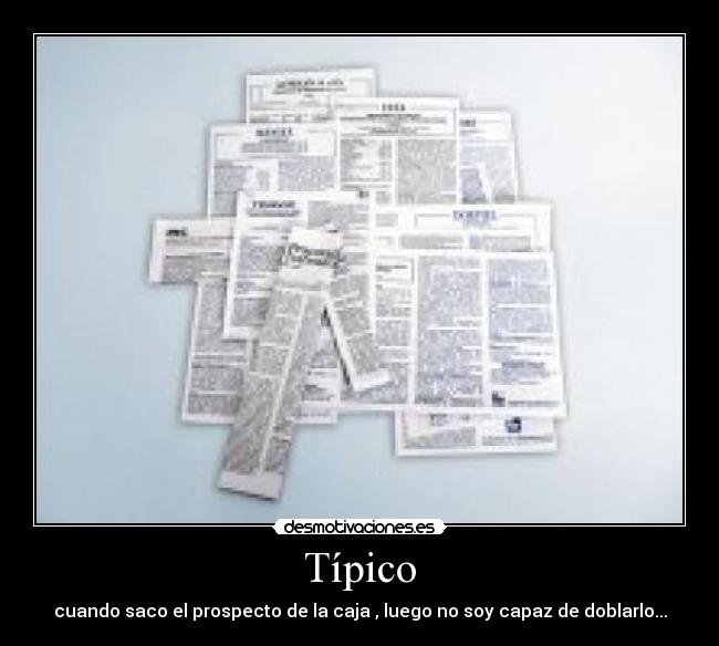 Típico - cuando saco el prospecto de la caja , luego no soy capaz de doblarlo...