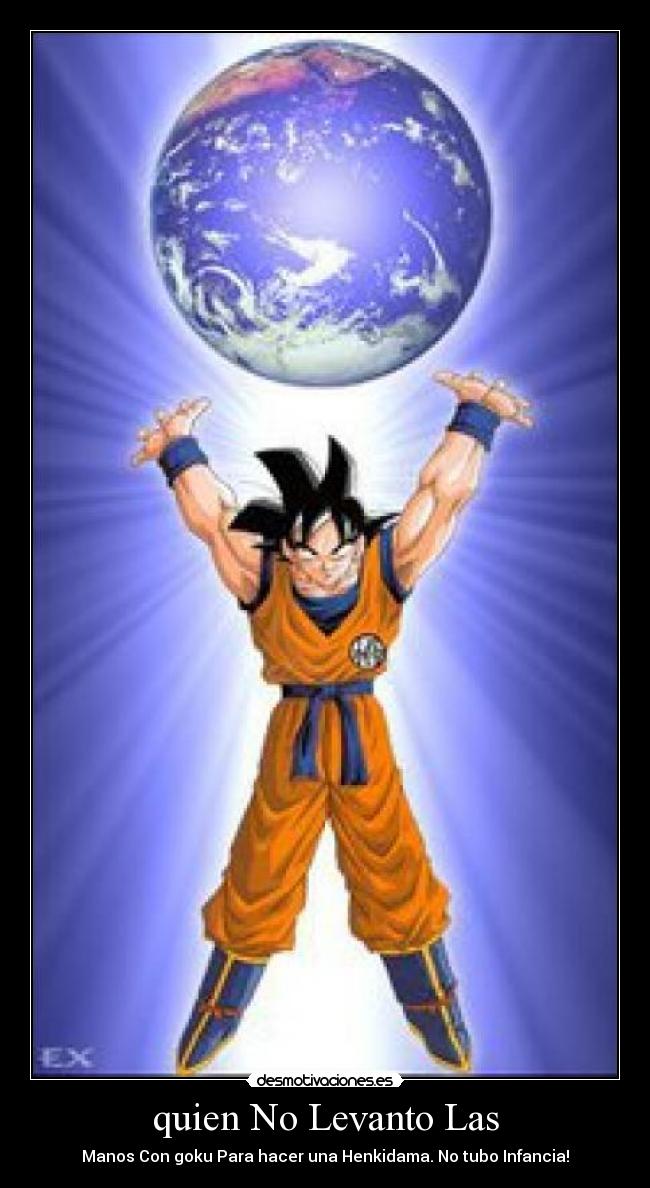 quien No Levanto Las - Manos Con goku Para hacer una Henkidama. No tubo Infancia!