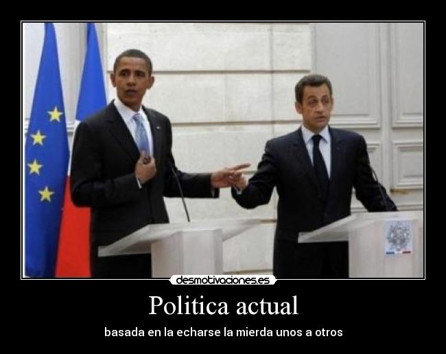 Politica actual - basada en la echarse la mierda unos a otros