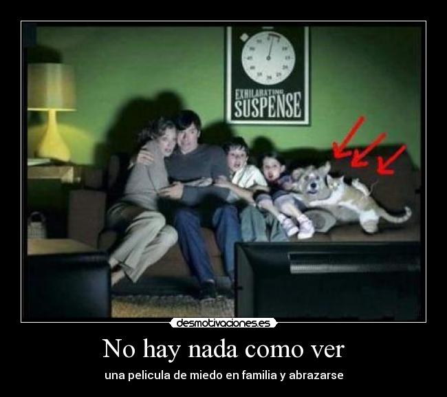 No hay nada como ver - una pelicula de miedo en familia y abrazarse