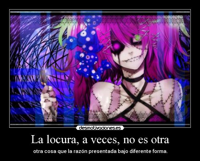 La locura, a veces, no es otra - 