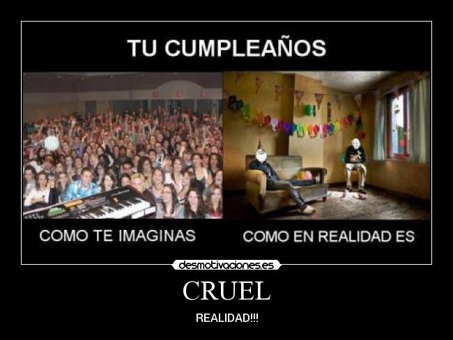CRUEL - REALIDAD!!!
