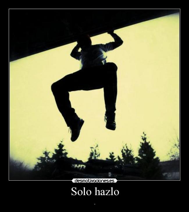 Solo hazlo - .