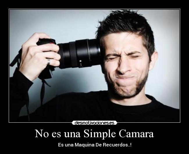 No es una Simple Camara -