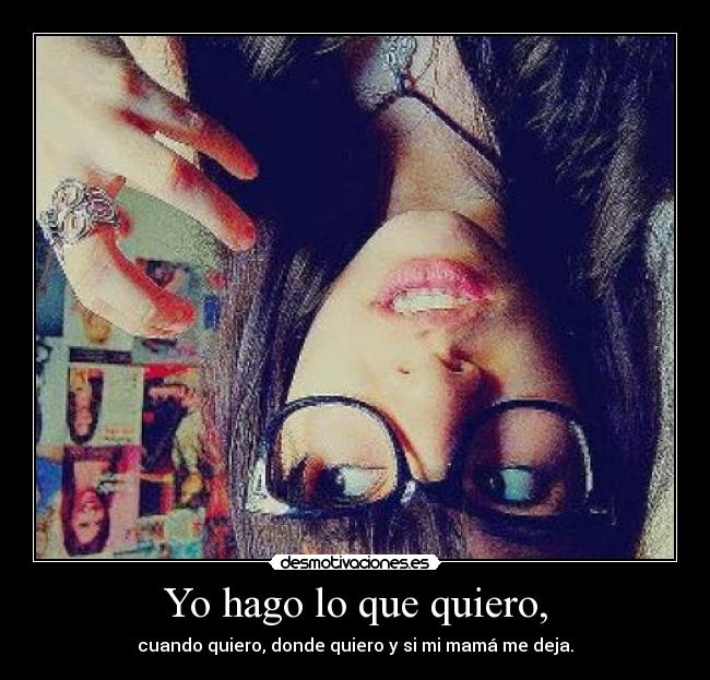 Yo hago lo que quiero, - 