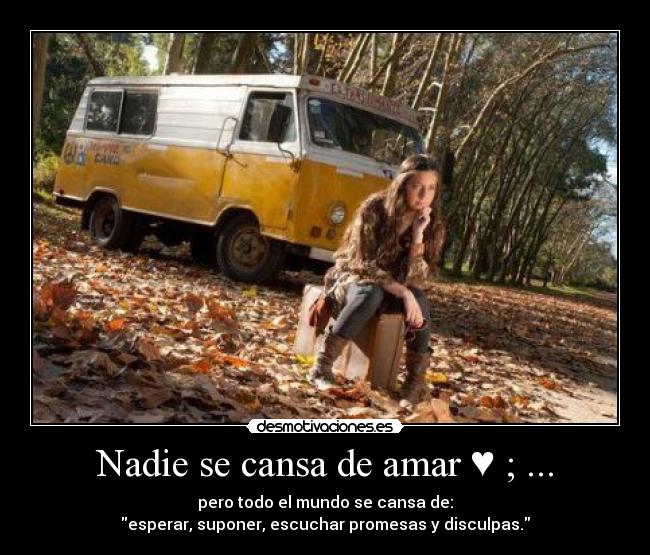 Nadie se cansa de amar ♥ ; ... -