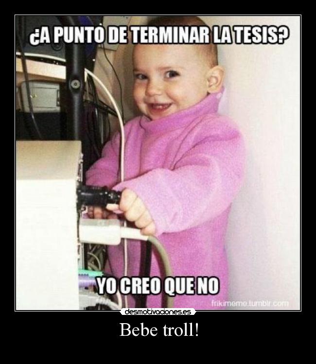 Bebe troll! - 