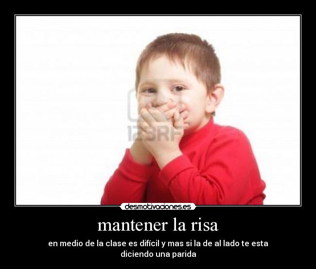 mantener la risa - en medio de la clase es difícil y mas si la de al lado te esta diciendo una parida