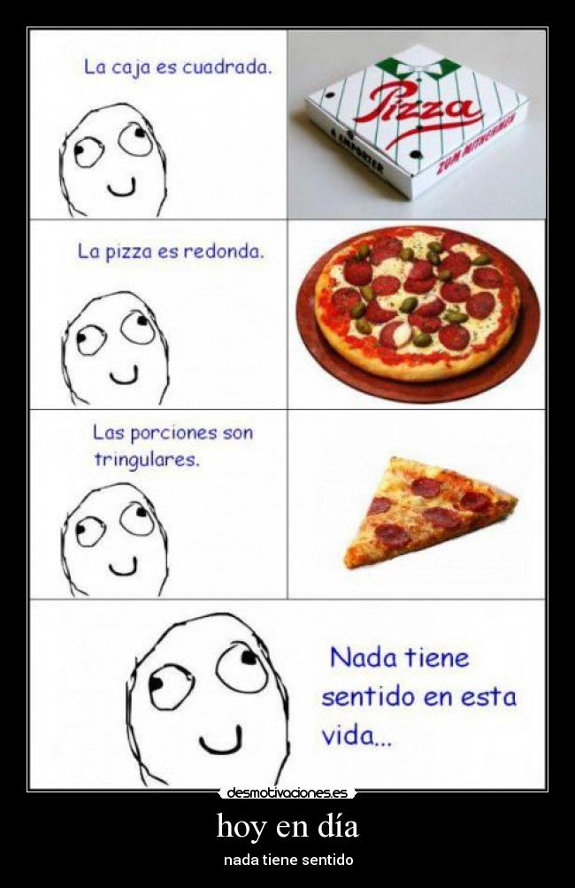 hoy en día - nada tiene sentido