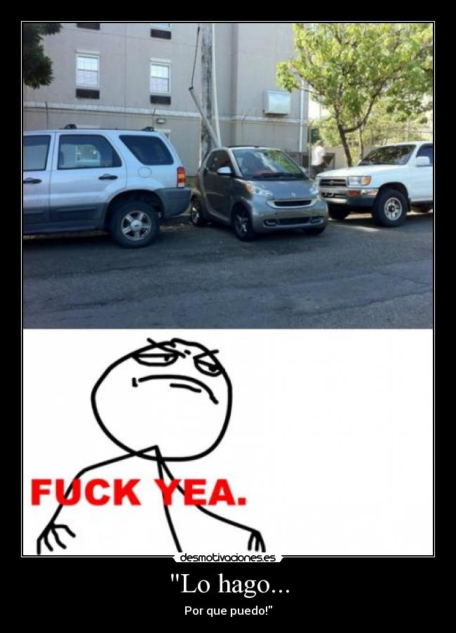 Lo hago... - Por que puedo!