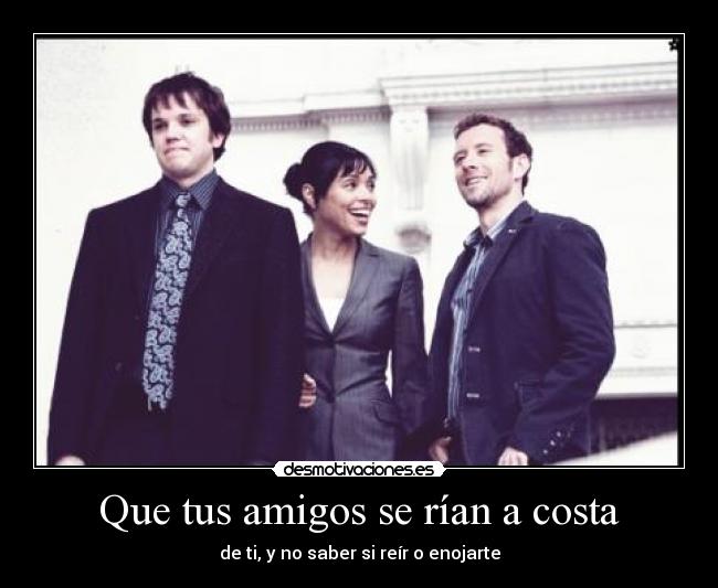 carteles amigos bones zack addy saroyan hodgins amigos risa enojo desmotivaciones