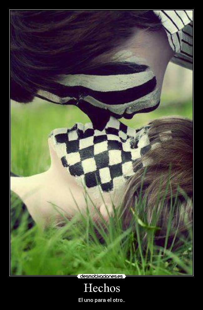 Hechos - El uno para el otro..