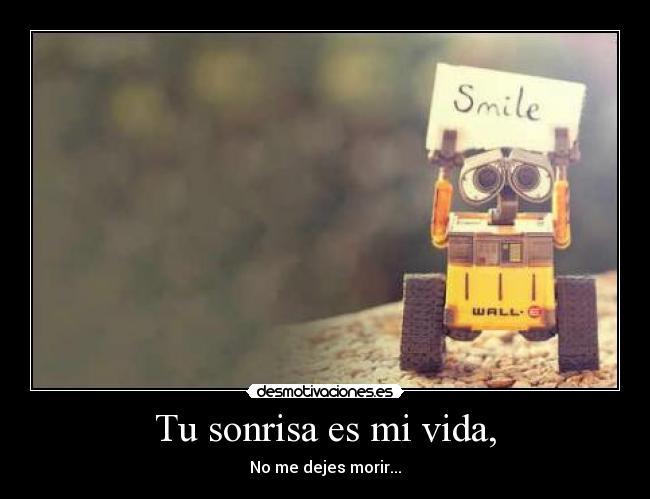 Tu sonrisa es mi vida, - 