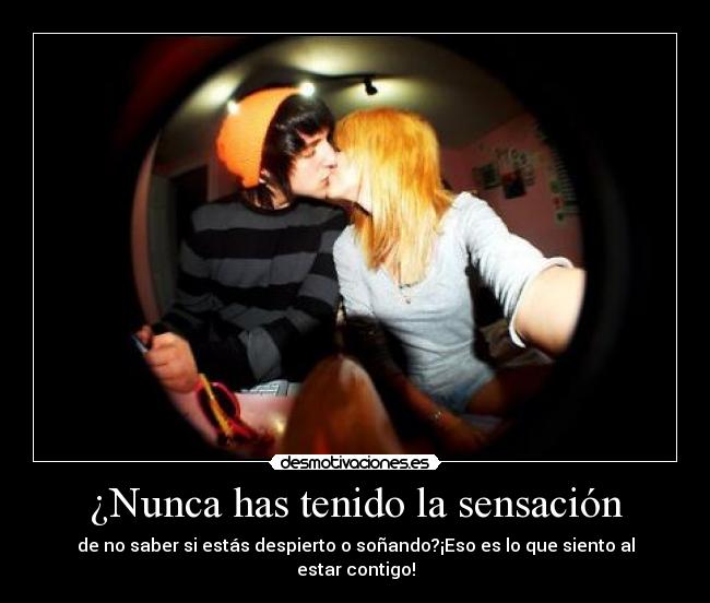¿Nunca has tenido la sensación - 