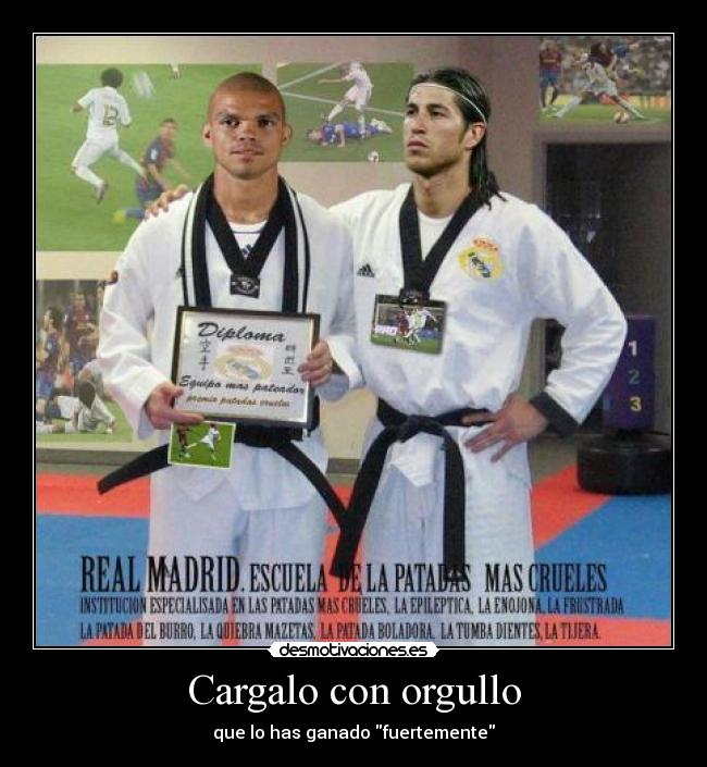 Cargalo con orgullo - que lo has ganado fuertemente