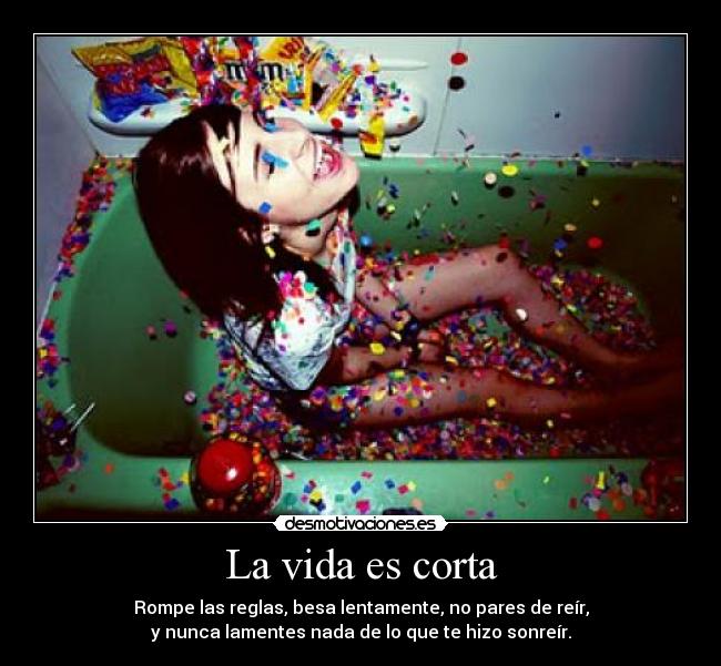 La vida es corta -