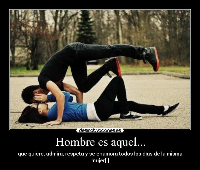Hombre es aquel... -