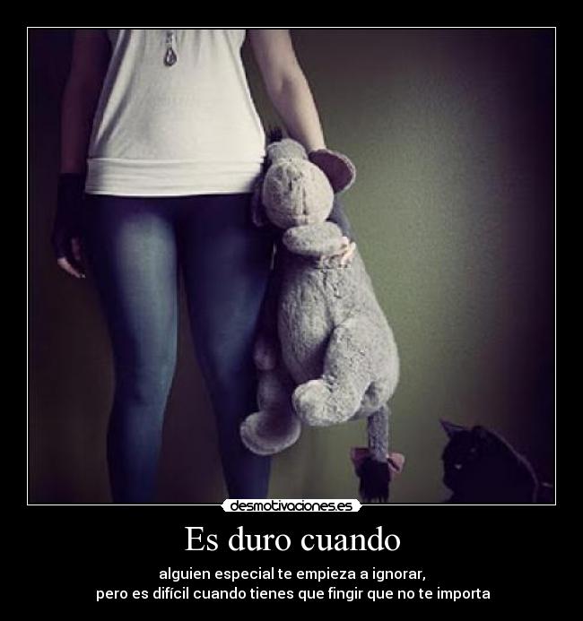 Es duro cuando -