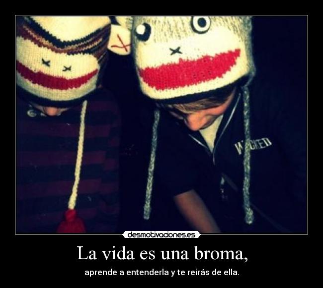 La vida es una broma, - 