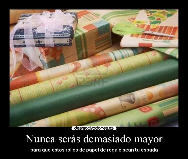 Nunca serás demasiado mayor - para que estos rollos de papel de regalo sean tu espada