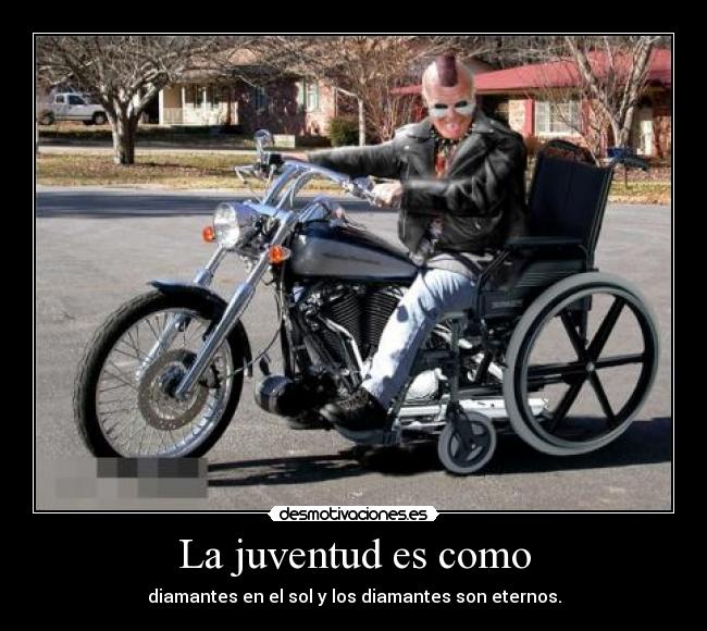 La juventud es como - diamantes en el sol y los diamantes son eternos.