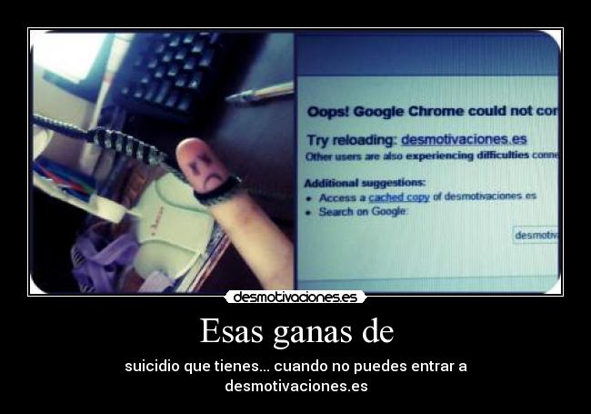 Esas ganas de - suicidio que tienes... cuando no puedes entrar a
desmotivaciones.es