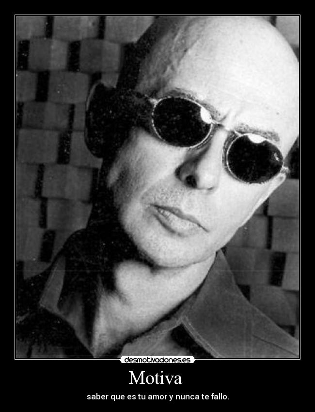 Motiva  - saber que es tu amor y nunca te fallo.