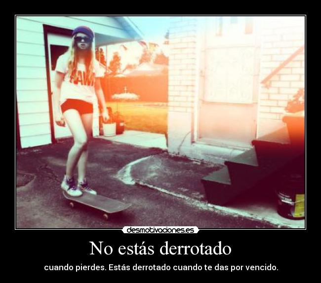 No estás derrotado -