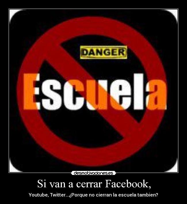 Si van a cerrar Facebook, -