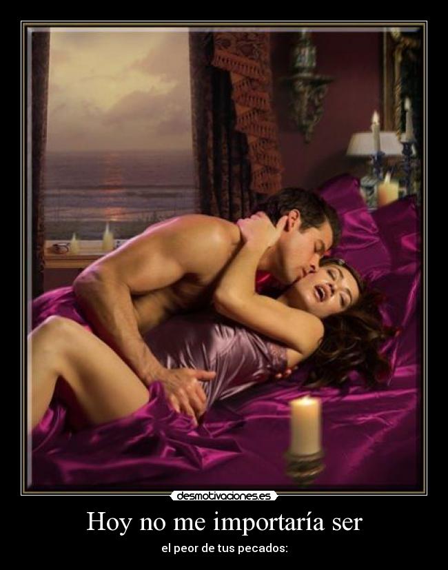 Hoy no me importaría ser - el peor de tus pecados: