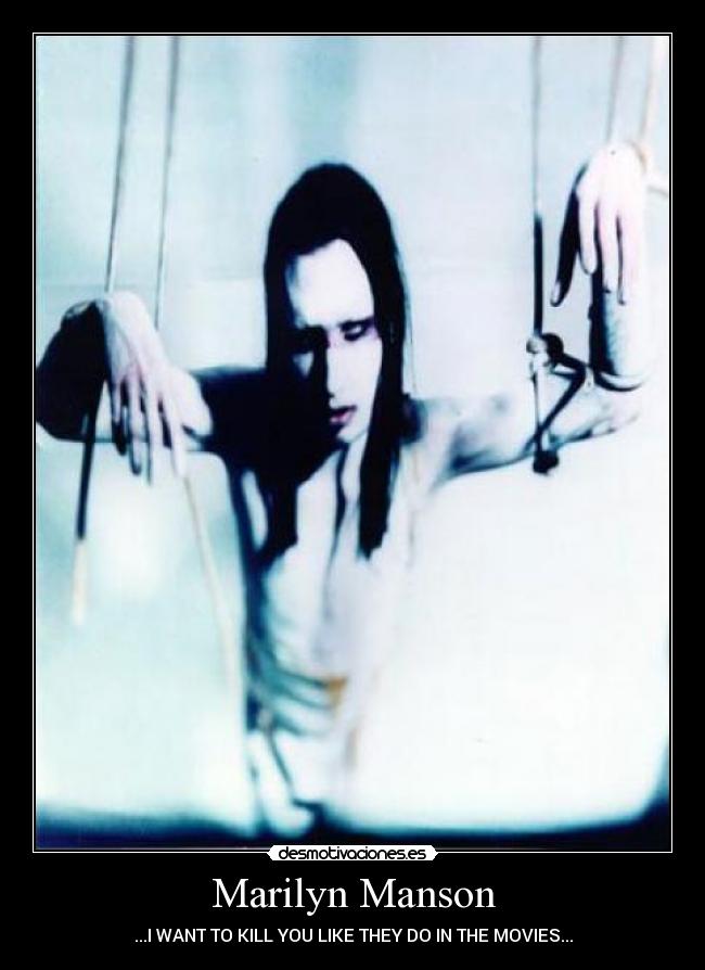 Marilyn Manson - ...I WANT TO KILL YOU LIKE THEY DO IN THE MOVIES...