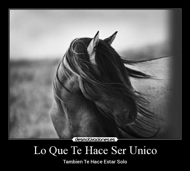 Lo Que Te Hace Ser Unico - Tambien Te Hace Estar Solo
