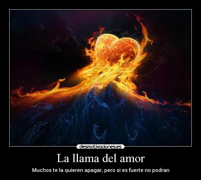 La llama del amor Desmotivaciones