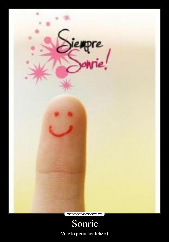 Sonrie - Vale la pena ser feliz =)