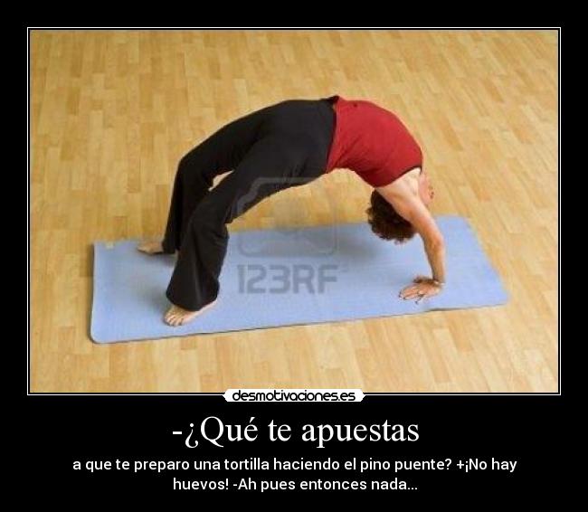 -¿Qué te apuestas -