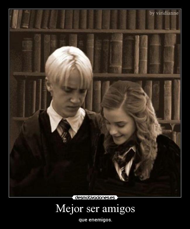 Mejor ser amigos - que enemigos.