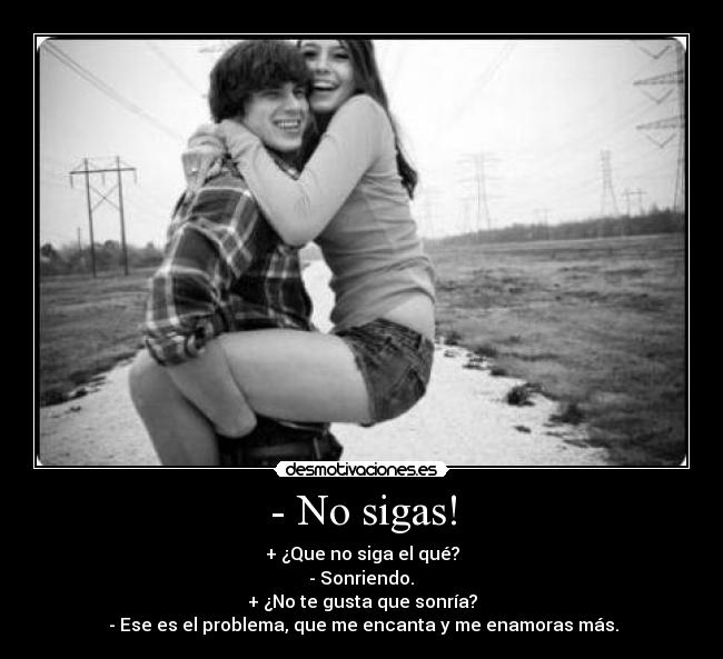 - No sigas! -