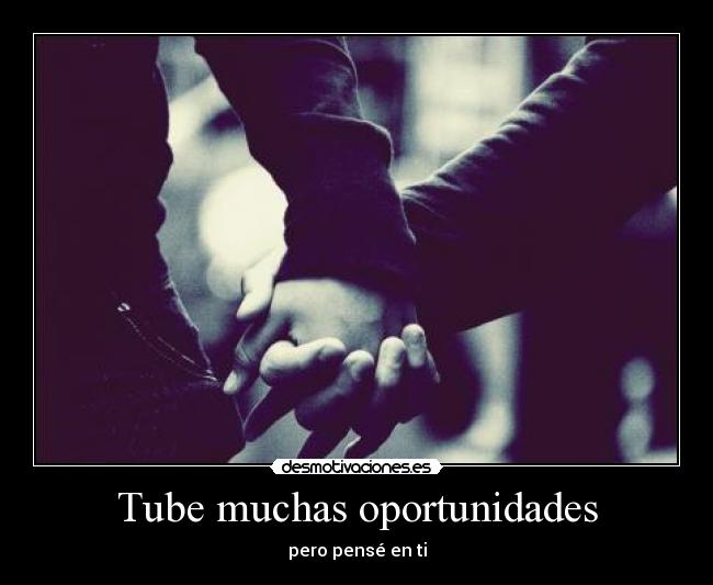 Tube muchas oportunidades -