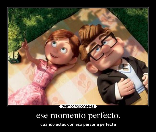 ese momento perfecto. - cuando estas con esa persona perfecta♥