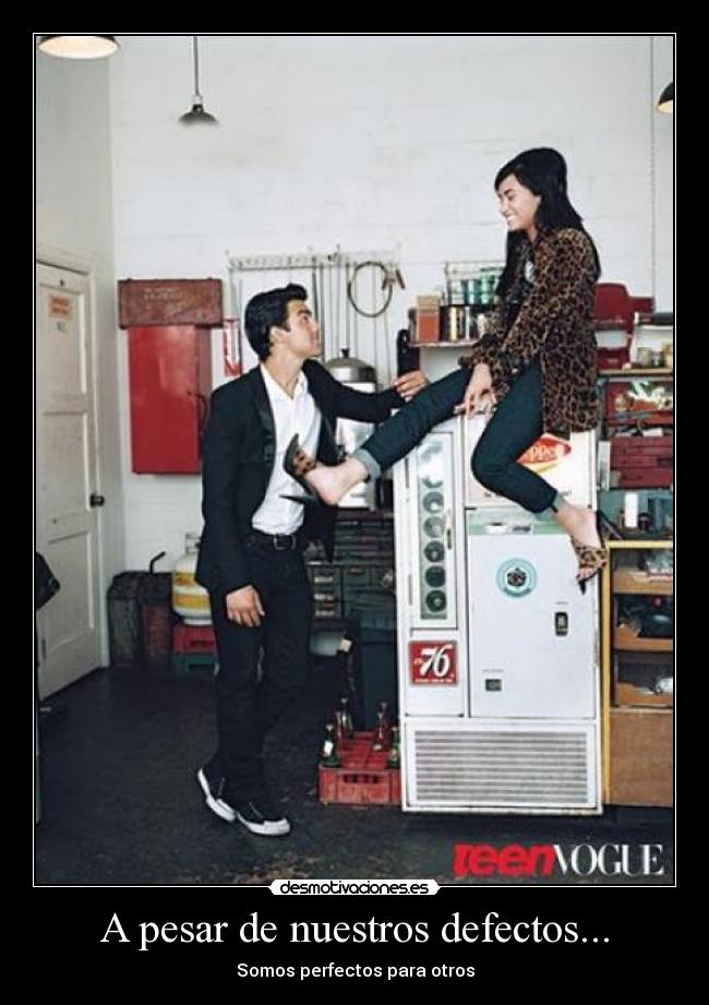 A pesar de nuestros defectos... - Somos perfectos para otros