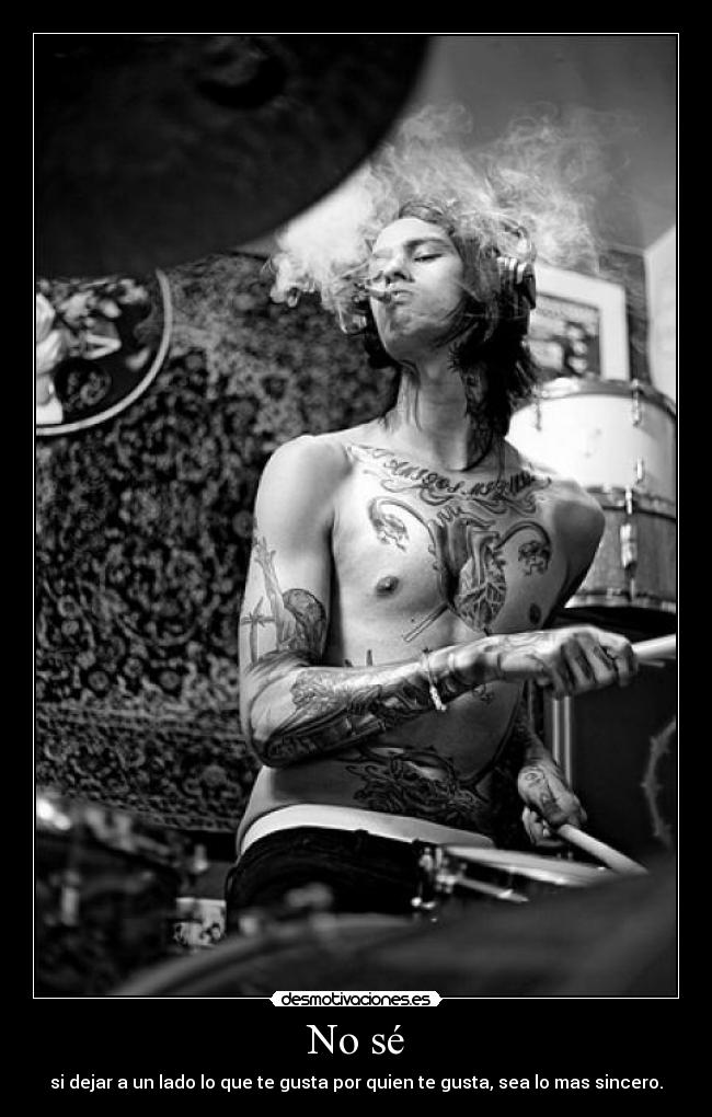 No sé - si dejar a un lado lo que te gusta por quien te gusta, sea lo mas sincero.