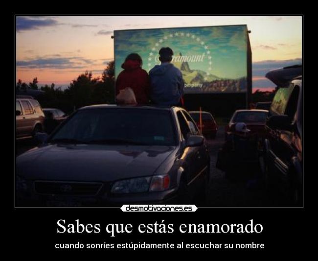 Sabes que estás enamorado - cuando sonríes estúpidamente al escuchar su nombre