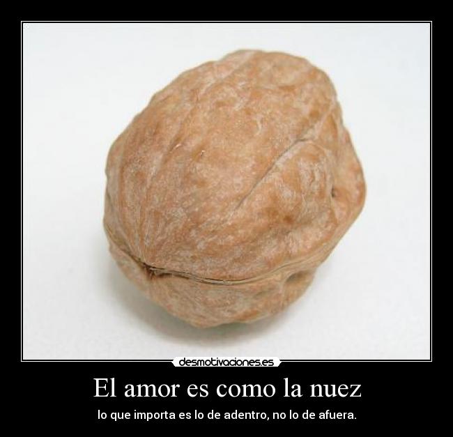 El amor es como la nuez -