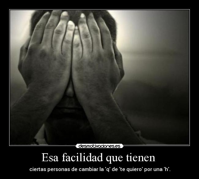 Esa facilidad que tienen  - 