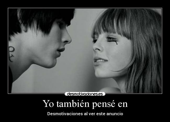 Yo también pensé en - Desmotivaciones al ver este anuncio