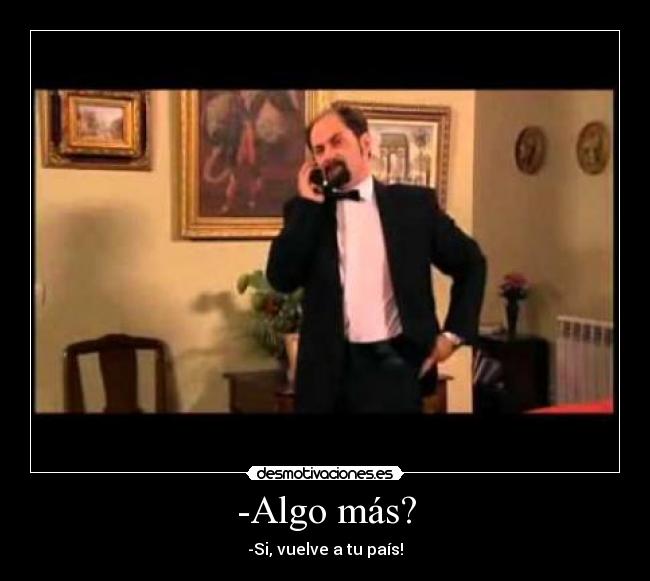 -Algo más? -